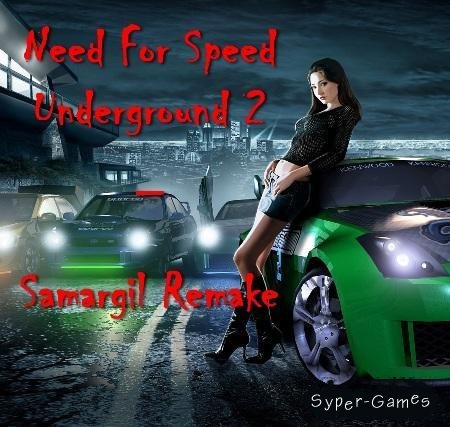 NFS Underground 2 Samargil Remake (2010/RUS)