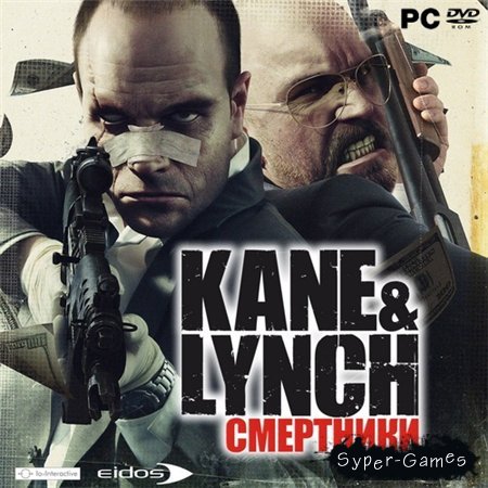 Kane & Lynch: Dead Men / Kane and Lynch:  (PC/2007/RUS/ENG/RePack)