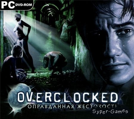 Overclocked - Оправданная Жестокость (Repack/PC)