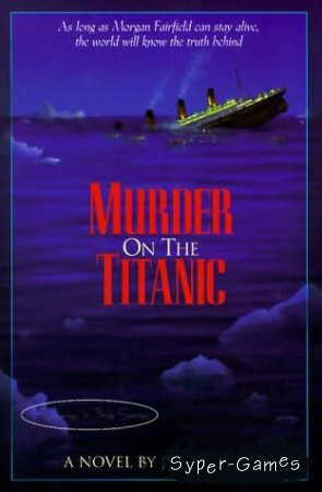 Murder on the Titanic / Титаник (PC/2012)