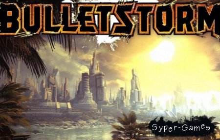 Bulletstorm (RUS/2011/Repack)