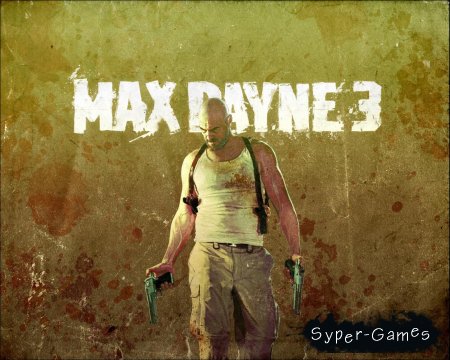 Max Payne 3 /   3 (2012/PC/RUS/ENG/)