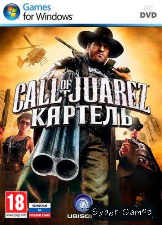 Call of Juarez: The Cartel (Repack/Русский)