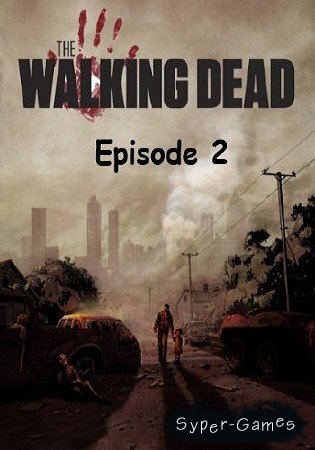 The Walking Dead The Game Episode 2 - Starved for Help (2012/RUS/ENG/RePack)