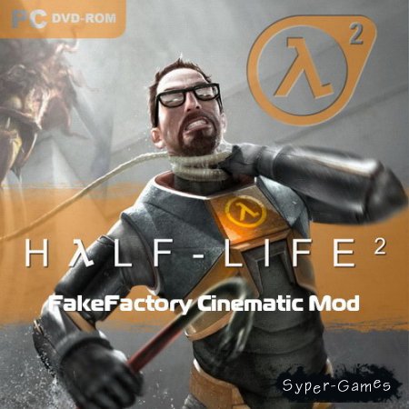 Half-Life 2 - FakeFactory Cinematic Mod (2012/PC/)