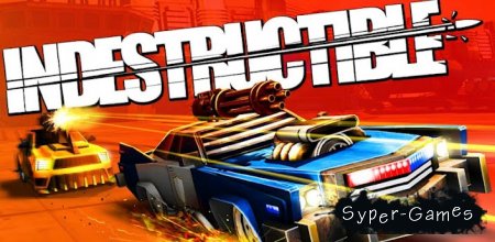 INDESTRUCTIBLE