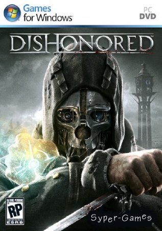 Dishonored (2012/RUS/ENG/Repack  Fenixx)