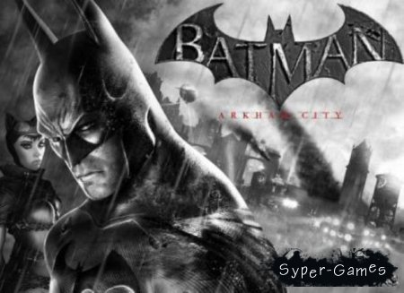 Batman: Arkham City + дополнение (Русский/ПК)