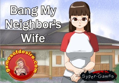 Bang My Neighbor's Wife