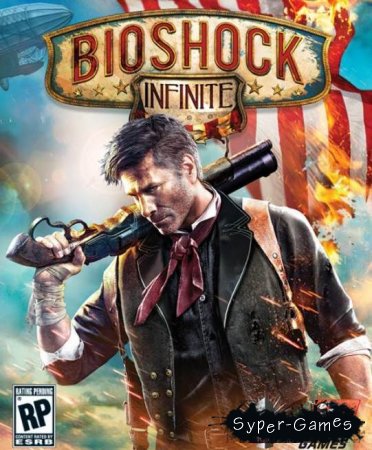 BioShock Infinite + DLC (2013//PC)