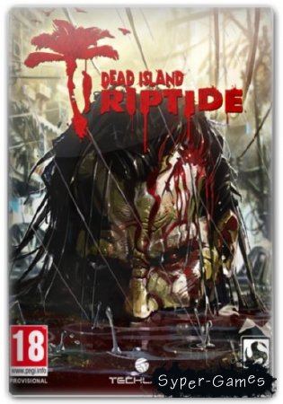Dead Island: Riptide (2013/RUS/ENG/RePack  SEYTER)