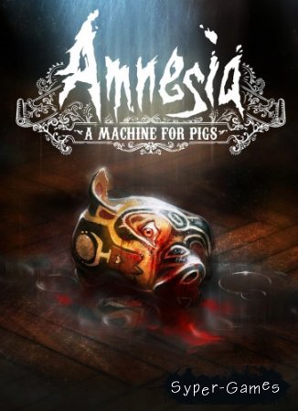 Amnesia: A Machine for Pigs (2013/RUS/ENG/MULTi10) Steam-Rip  R.G. 