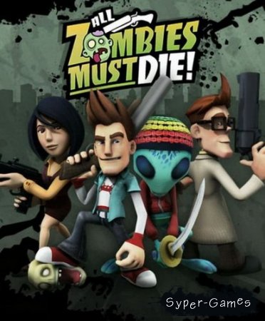 All Zombies Must Die! (2012/ENG/MULTi5/RePack) PC