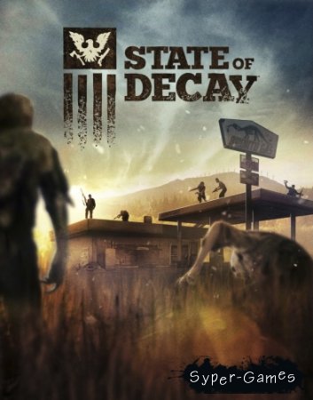 State of Decay (2013/PC/RUS/ENG/Multi6) SteamRip  Let'slay