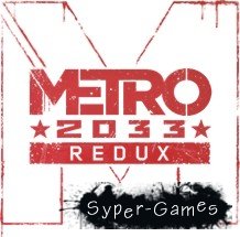Metro Last Light Redux (2014/Rus/Rus/Multi/L/Steam-Rip)-FLT