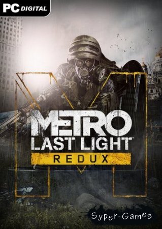 Metro Last Light Redux (2014/Rus/Rus/Multi/L/Steam-Rip)-FLT