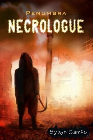  4:  / Penumbra: Necrologue (2014/RUS/RePack R.G. Element Arts)