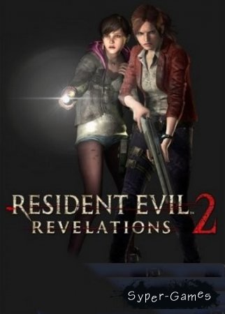 Resident Evil Revelations 2: Episode 1 - 2  (2015/Rus/Eng/Repack от xatab)