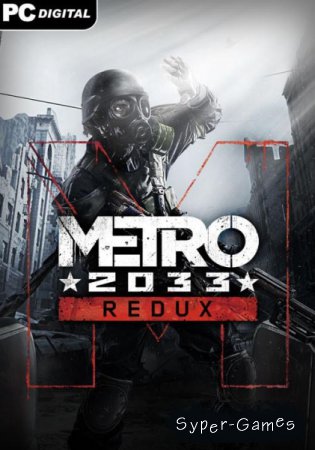 Metro 2033 - Redux (Update 5/2014/RUS/ENG/MULTi10)