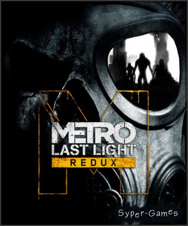 Metro: Last Light Redux (2014/RUS/Repack =nemos=)