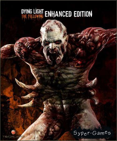 Dying Light: The Following - Enhanced Edition (2016/RUS/ENG/RePack by =nemos=)