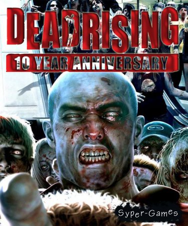 Dead Rising 10th Anniversary (2016/RUS/ENG/License)