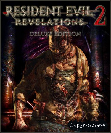 Resident Evil Revelations 2 - Deluxe Edition (2015/RUS/ENG/Repack by Other s)