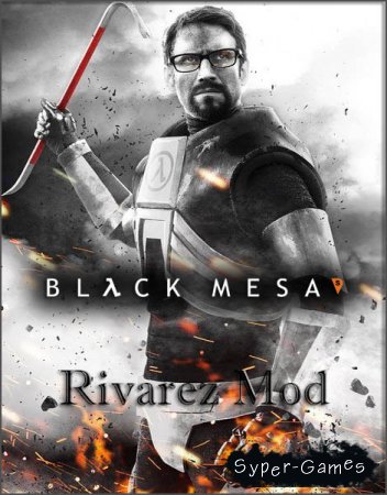 Black Mesa - Rivarez Mod (2017/RUS/ENG/Mod/Repack)