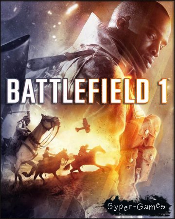 Battlefield 1. Digital Deluxe Edition (2017/RUS/ENG/RiP by SEYTER)