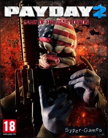 PayDay 2: Game of the Year Edition (2014-2017/RUS/ENG/RePack by Pioneer)