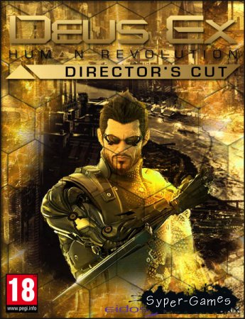 Deus Ex: Human Revolution. Director's Cut (2013/RUS/ENG/Repack by SEYTER)