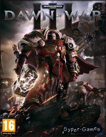 Warhammer 40.000: Dawn of War III (2017/RUS/ENG/RePack by MAXAGENT)