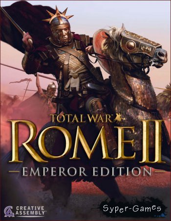 Total War: ROME II - Emperor Edition (2017/RUS/ENG/RePack by xatab)