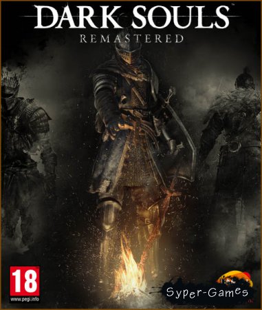 Dark Souls: Remastered (2018/RUS/ENG/Multi/RePack by xatab)