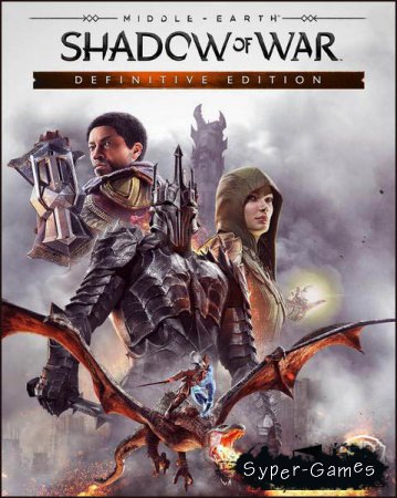 Middle-earth: Shadow of War - Definitive Edition (2018/RUS/ENG/Multi)