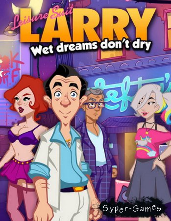 Leisure Suit Larry - Wet Dreams Don't Dry (2018/RUS/ENG/Multi/RePack by SpaceX)