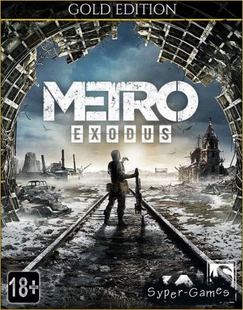Metro: Exodus - Gold Edition  (2019/RUS/ENG/Multi/RePack)