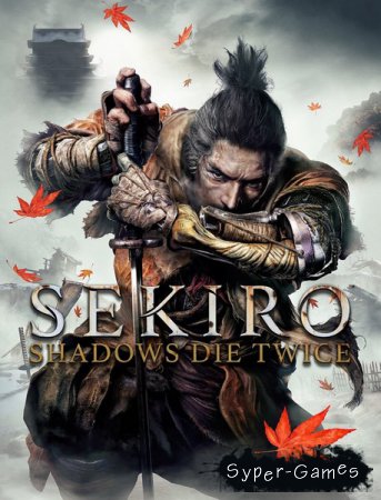 Sekiro: Shadows Die Twice (2019/RUS/ENG/MULTi/RePack by Decepticon)