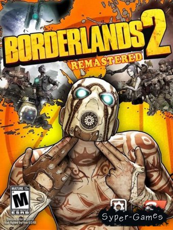 Borderlands 2: Remastered (2019/RUS/ENG/RePack by xatab)