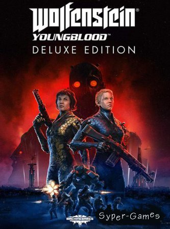 Wolfenstein: Youngblood - Deluxe Edition (2019/RUS/ENG/RePack by xatab)